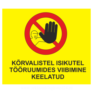 Hoiatussilt - Kõrvalistel isikutel tööruumides viibimine keelatud